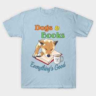 Dogs Books Everything's Good T-Shirt